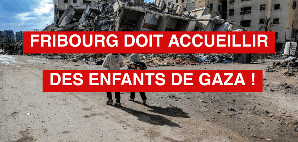 Fribourg doit accueillir des enfants de Gaza !